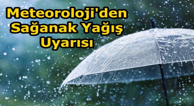 Meteoroloji'den Sağanak Yağış Uyarısı