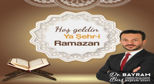 Pursaklar Belediye Başkanı Adayı Bayram Baş'tan Mübarek Ramazan Ayı Kutlama Mesajı